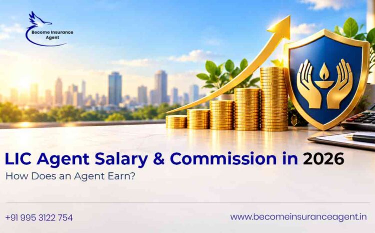  LIC Agent Salary & Commission in 2026: How Does an Agent Earn?